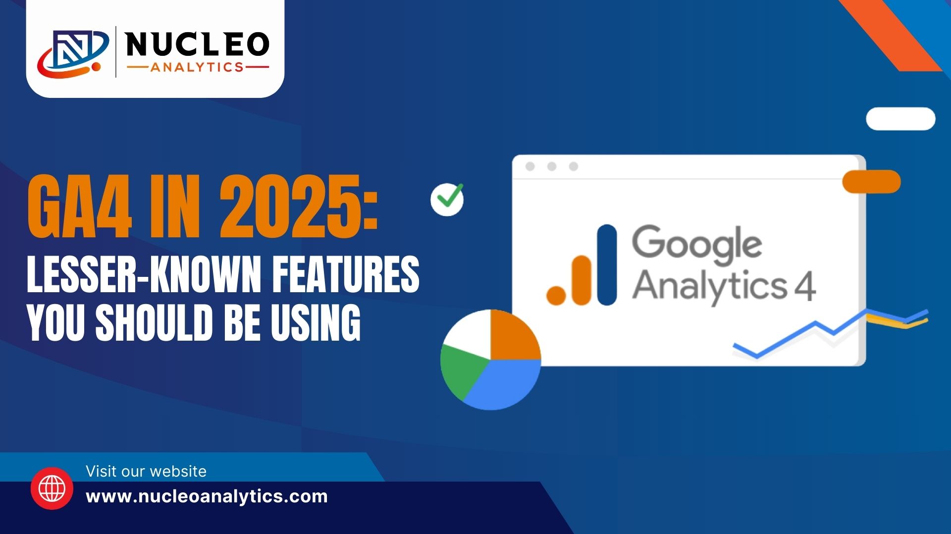 GA4 in 2025: Lesser-Known Features You Should Be Using