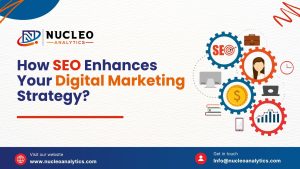 How SEO Enhances Your Digital Marketing Strategy?